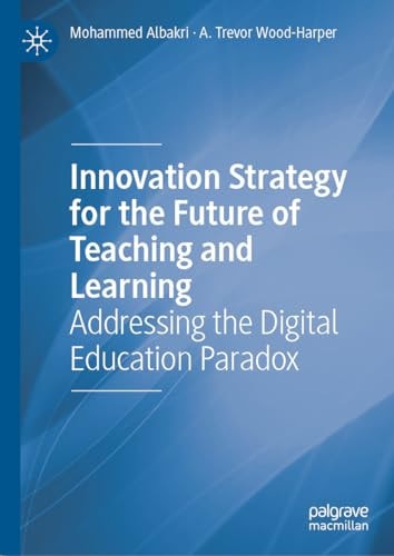 Innovation Strategy for the Future of Teaching and Learning: Addressing the Digital Education Paradox