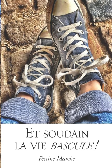 Et soudain la vie bascule ! (French Edition)
