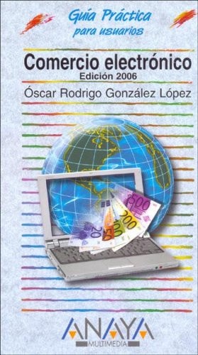 Comercio Electronico, 2006/Electronic Commerce, 2006 (Guias Practicas Para Usarios/Users Practical Guides) (Spanish Edition)