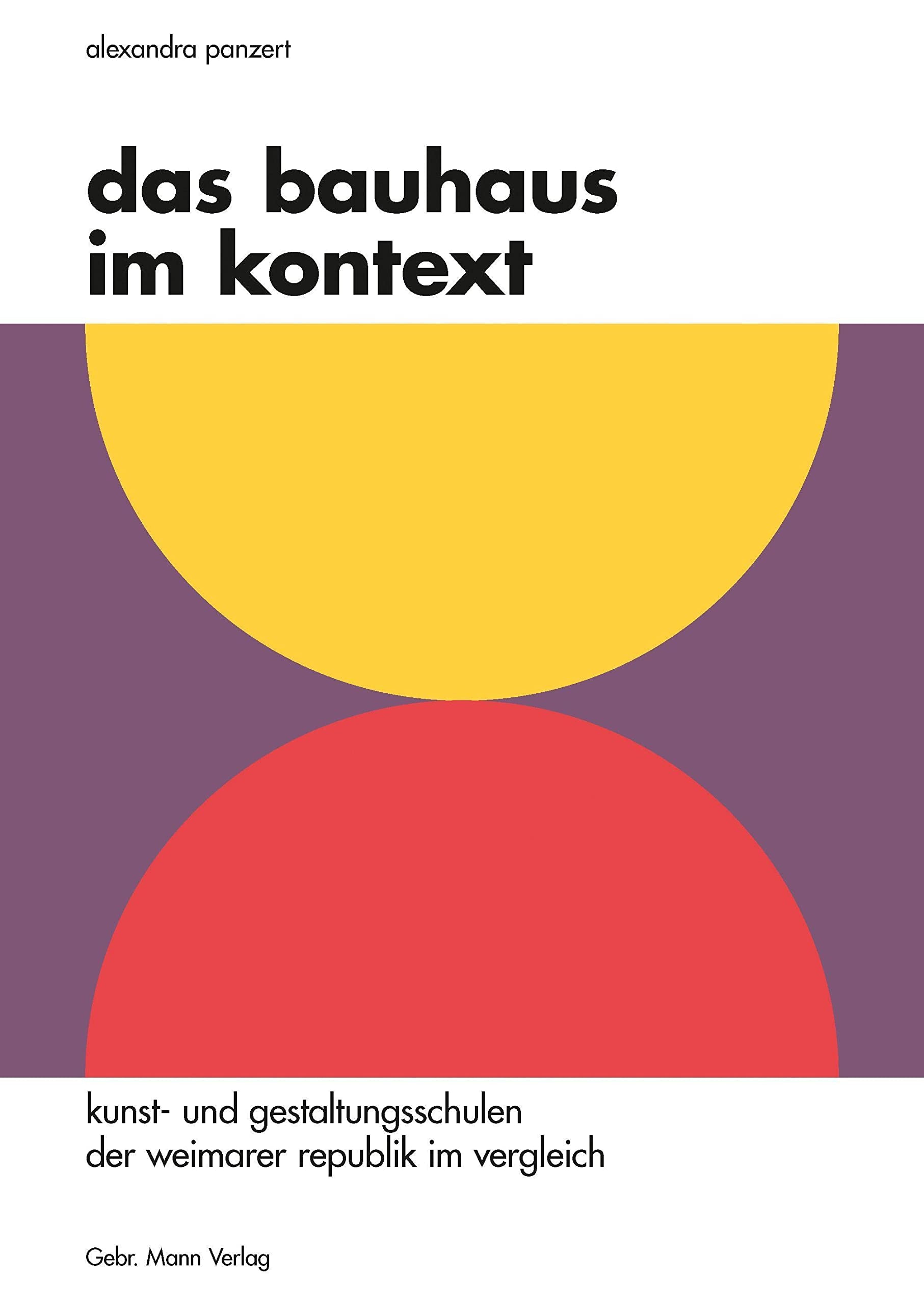Das Bauhaus Im Kontext: Kunst Und Gestaltungsschulen Der Weimarer Republik Im Vergleich (German Edition)