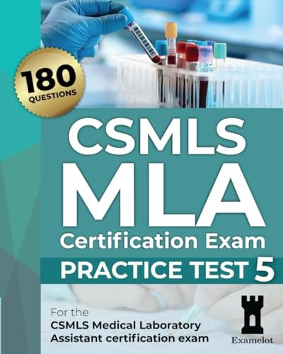 CSMLS MLA Certification Exam: Practice Test 5 (CSMLS MLA practice tests)