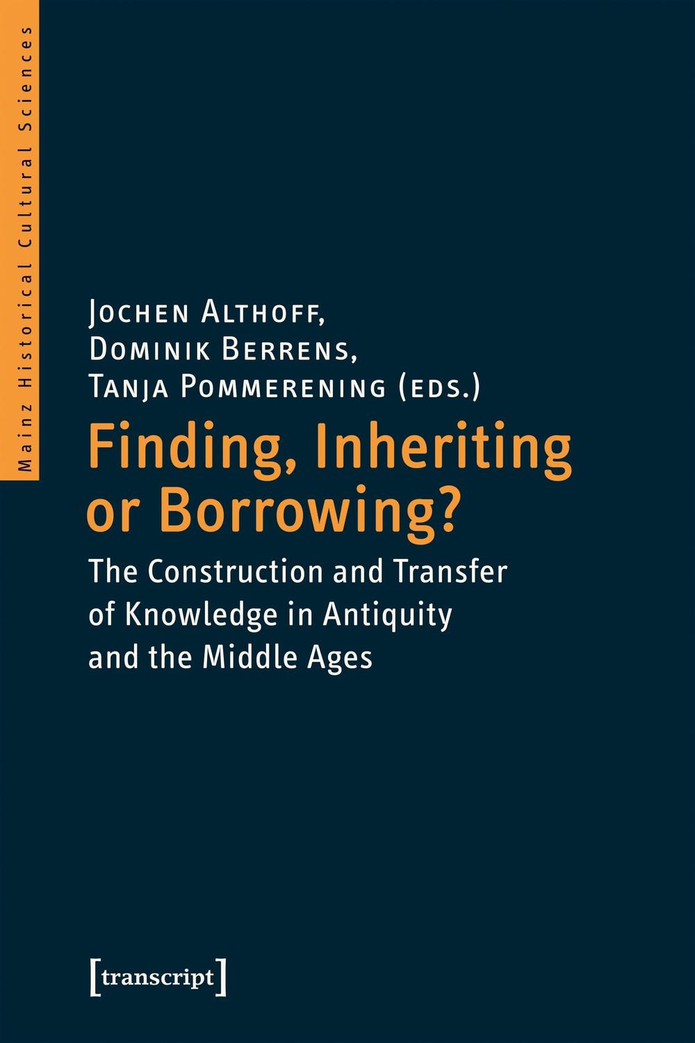 Finding, Inheriting or Borrowing? The Construction and Transfer of Knowledge in Antiquity and the Middle Ages
