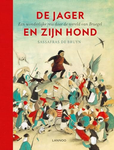 De jager en zijn hond: Een wonderlijke reis door de wereld van Bruegel (Dutch Edition)