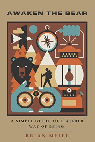 Awaken the Bear: How to unplug, rewild, and open the door to a wilder way of being