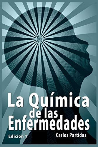 LA QUIMICA DE LAS ENFERMEDADES: Por qué no deberías comer Carne (EL ORIGEN ELECTRÓNICO Y ESPIRITUAL DEL SER HUMANO) (Spanish Edition)