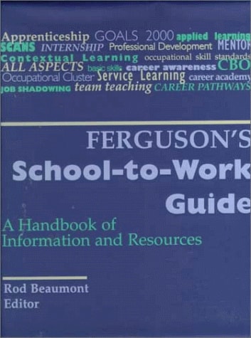 Ferguson's School-To-Work Guide: A Handbook of Information and Resources