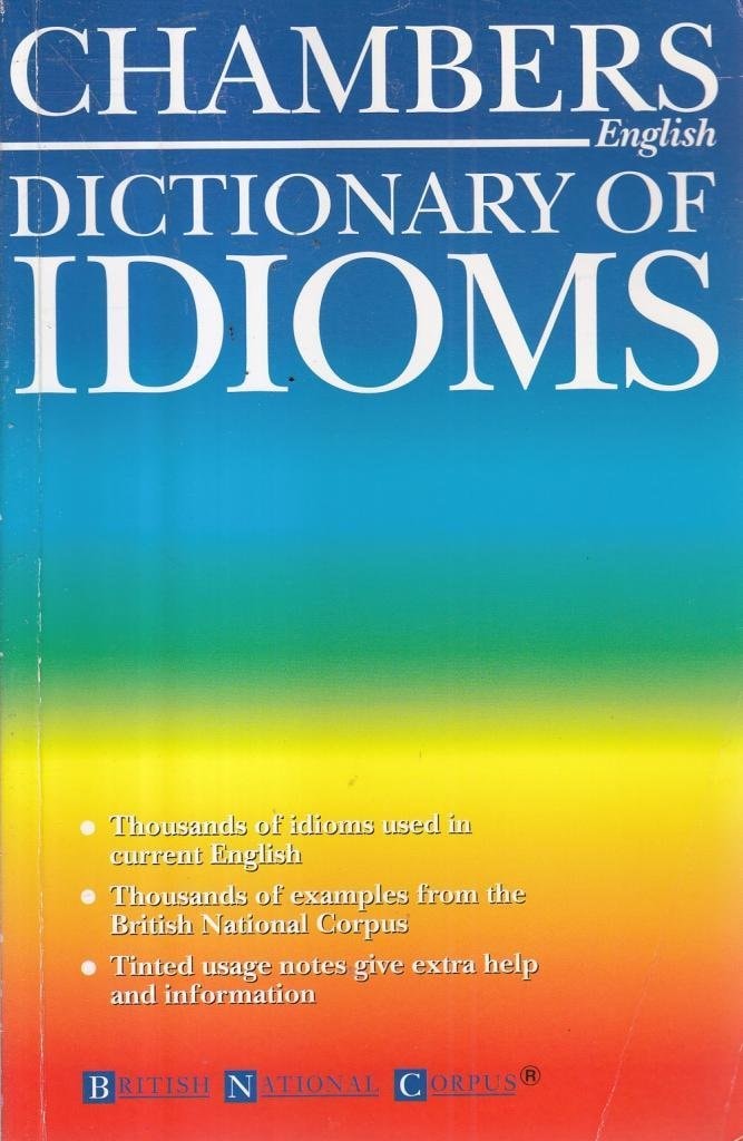 Chambers Dictionary of Idioms