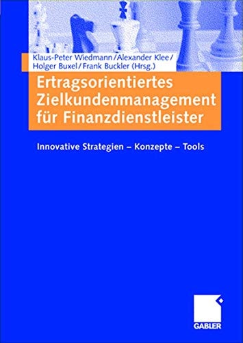 Ertragsorientiertes Zielkundenmanagement für Finanzdienstleister: Innovative Strategien ― Konzepte ― Tools (German Edition)