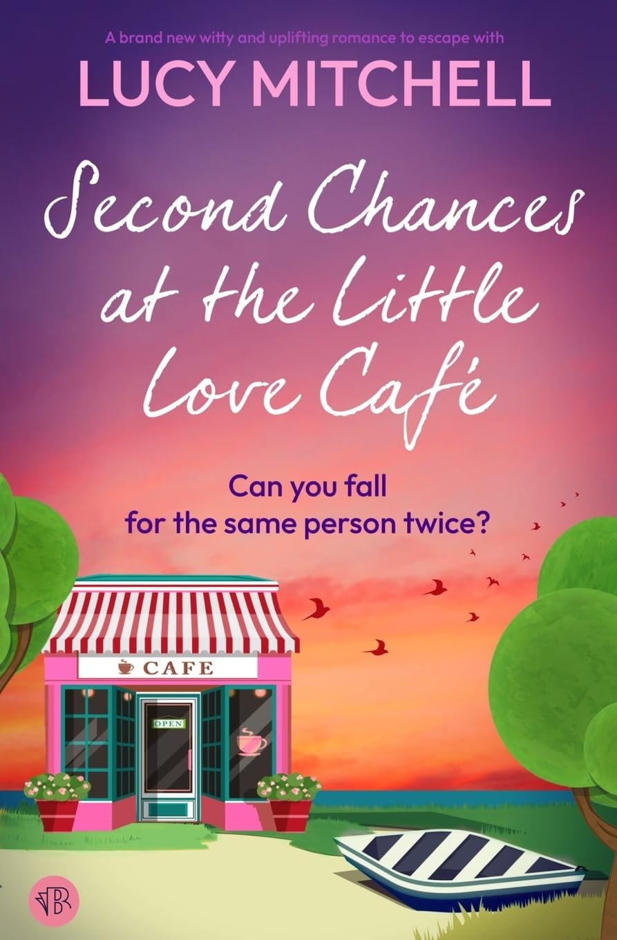 Second Chances at the Little Love Café: A BRAND NEW witty and uplifting romance to escape with