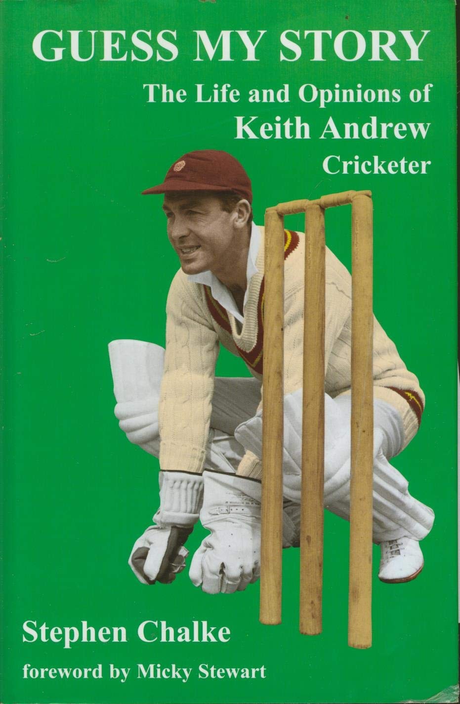 Guess My Story : The Life and Opinions of Keith Andrew, Cricketer