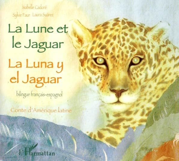 La Lune et le Jaguar: La luna y el jaguar - À partir de 6 ans