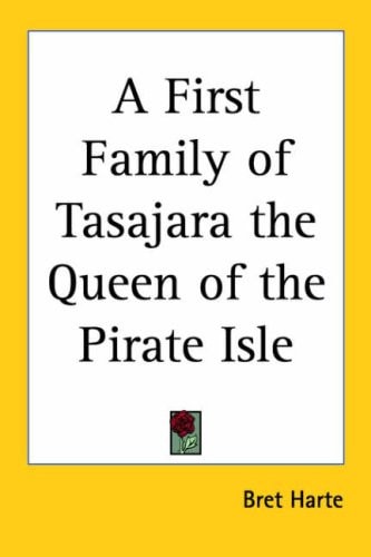 A First Family of Tasajara the Queen of the Pirate Isle
