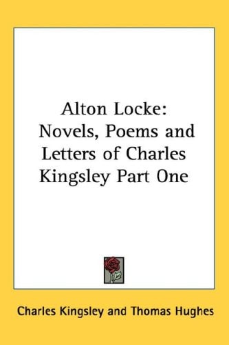 Alton Locke: Novels, Poems and Letters of Charles Kingsley