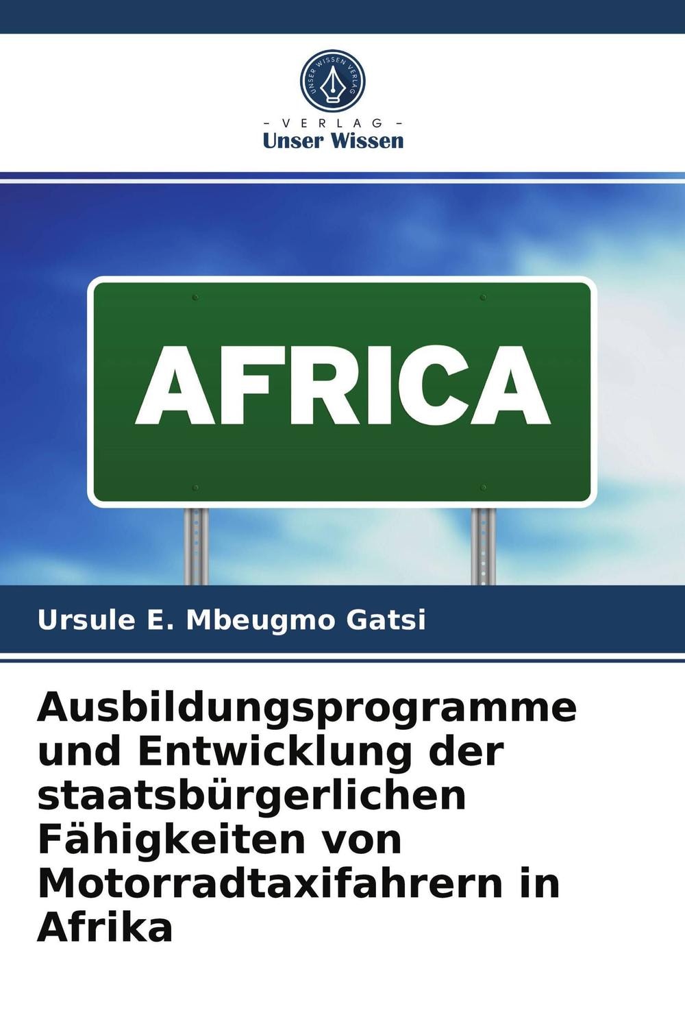 Ausbildungsprogramme und Entwicklung der staatsbürgerlichen Fähigkeiten von Motorradtaxifahrern in Afrika (German Edition)