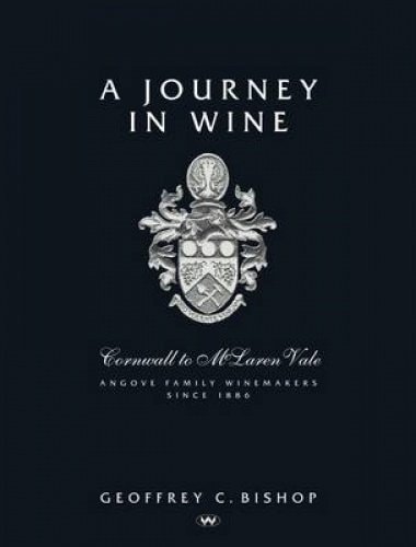 A Journey in Wine: Cornwall to McLaren Vale - Angove Family Winemakers since 1886