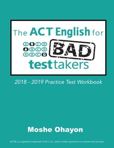 ACT English for Bad Test Takers: 2018-2019 Practice Workbook