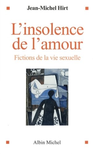 L'Insolence de l'amour: Fictions de la vie sexuelle