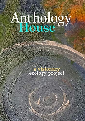 Anthology House: a visionary ecology project