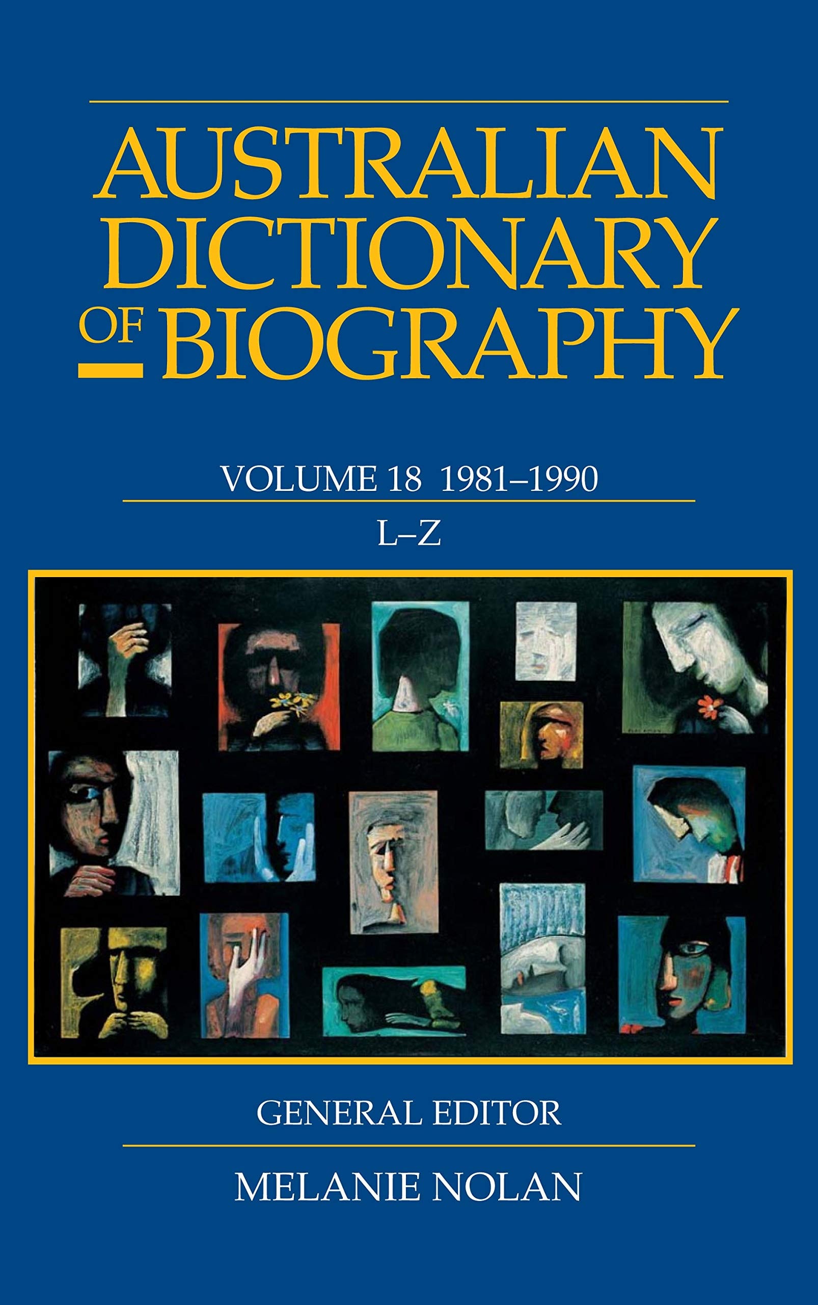 Australian Dictionary of Biography V18 L-Z: 1981–1990 L–Z (18)