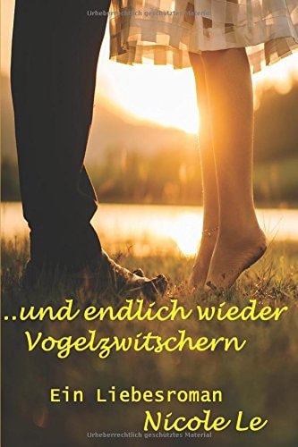 ...und endlich wieder Vogelzwitschern: Ein Liebesroman aus Italien (German Edition)