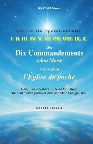 Des Dix Commandements selon Moïse à ceux de l’Église de poche: Relecture vibratoire d’un texte fondateur face au monde parallèle des institutions religieuses (French Edition)