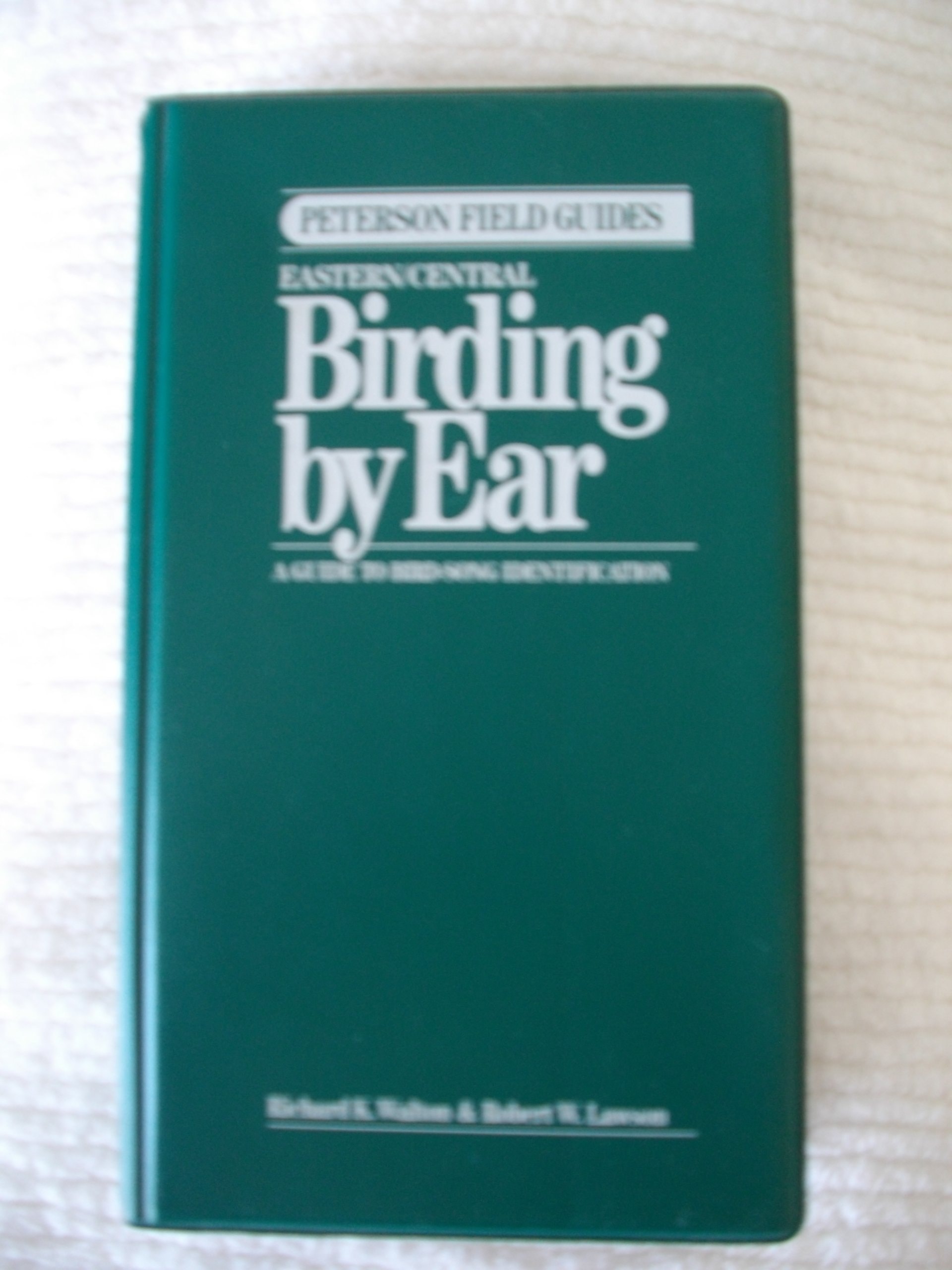 Birding by Ear: Eastern/Central : A Guide to Bird-Song Identification (Peterson Field Guide Series)