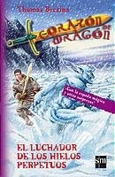 El luchador de los hielos perpetuos (Corazon De Dragon) (Spanish Edition)