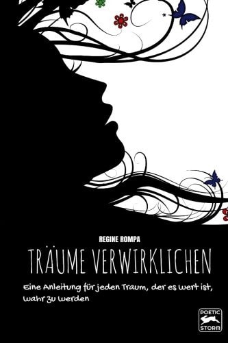 Träume verwirklichen: Eine Anleitung für jeden Traum, der es wert ist, wahr zu werden (German Edition)