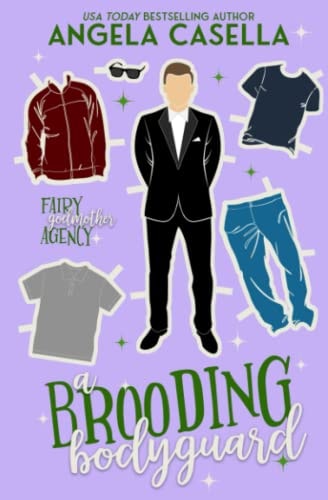 A Brooding Bodyguard: A Forced Proximity, Enemies to Lovers Romantic Comedy (Fairy Godmother Agency)
