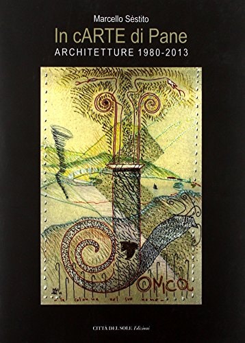In cARTE di Pane. Architetture (1980-2013)