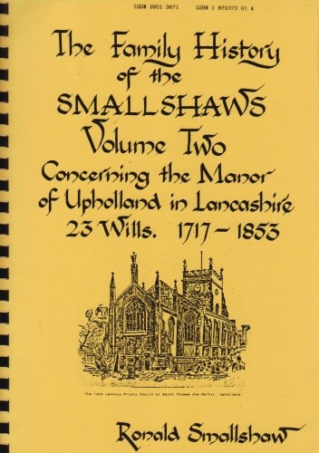 Family History of the Smallshaws: 23 Wills, 1717-1853 v. 2
