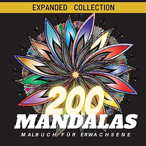200 Mandalas Malbuch für Erwachsene: Wunderschöne Auswahl Stressabbau Mandala Designs für Entspannung und Achtsamkeit, Stress Relief Färbung Seiten für Meditation und Kreativität (German Edition)