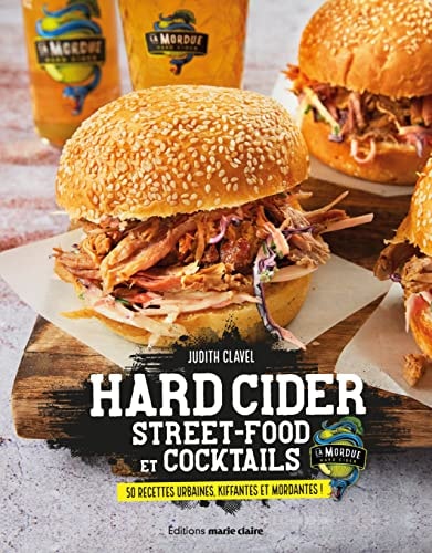 Hard Cider Street Food et cocktails: 50 recettes urbaines, fraîches et mordantes !