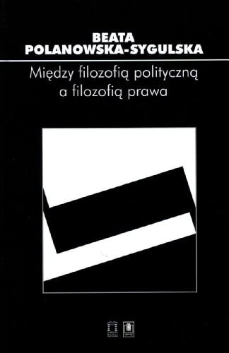Miedzy filozofia polityczna a filozofia prawa