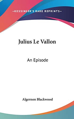 Julius Le Vallon: An Episode