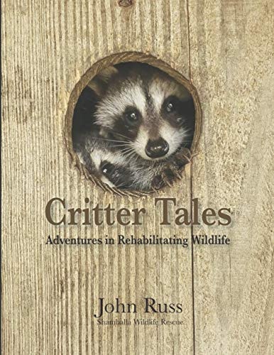 Critter Tales: Adventures in Wildlife Rehabilitation
