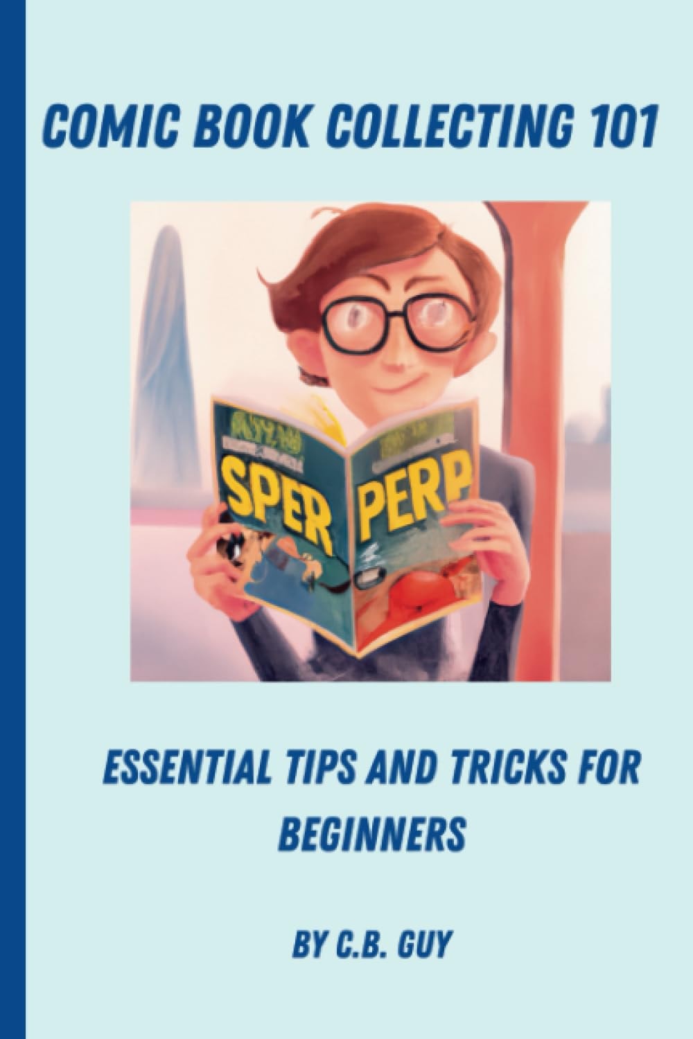 Comic Book Collecting 101: Essential Tips and Tricks for Beginners