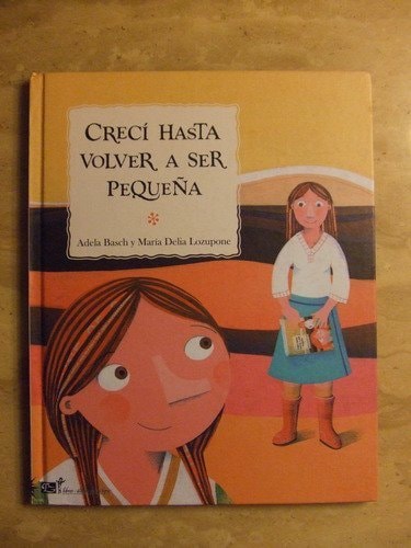 Creci Hasta Volver a Ser Pequena/ I Grew Until Returning to Be Small (Libros-album Del Eclipse) (Spanish Edition)
