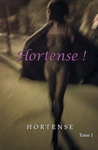 Hortense !: Confidences d'une jouisseuse (French Edition)