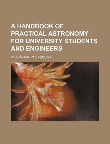 A handbook of practical astronomy for university students and engineers