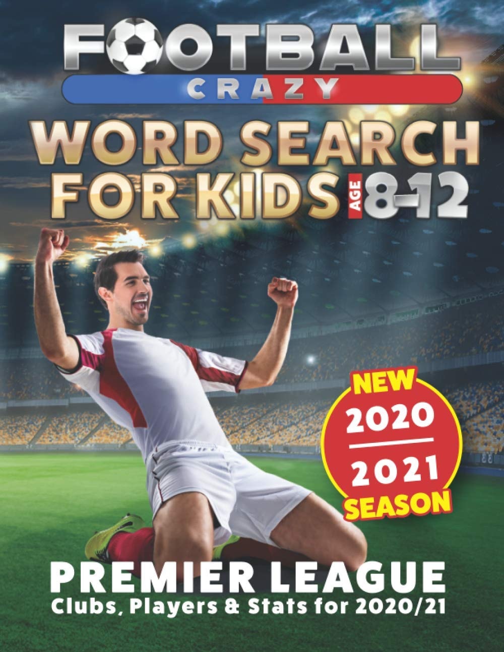Football Word Search For Kids: Premier League 2020/2021. Football Crazy Age 8-12.