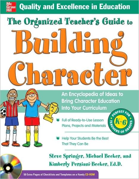 Organized Teacher's Guide to Building Character : An Encyclopedia of Ideas to Bring Character Education into Your Curriculum