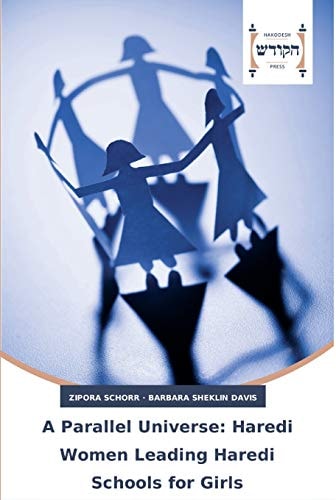 A Parallel Universe: Haredi Women Leading Haredi Schools for Girls
