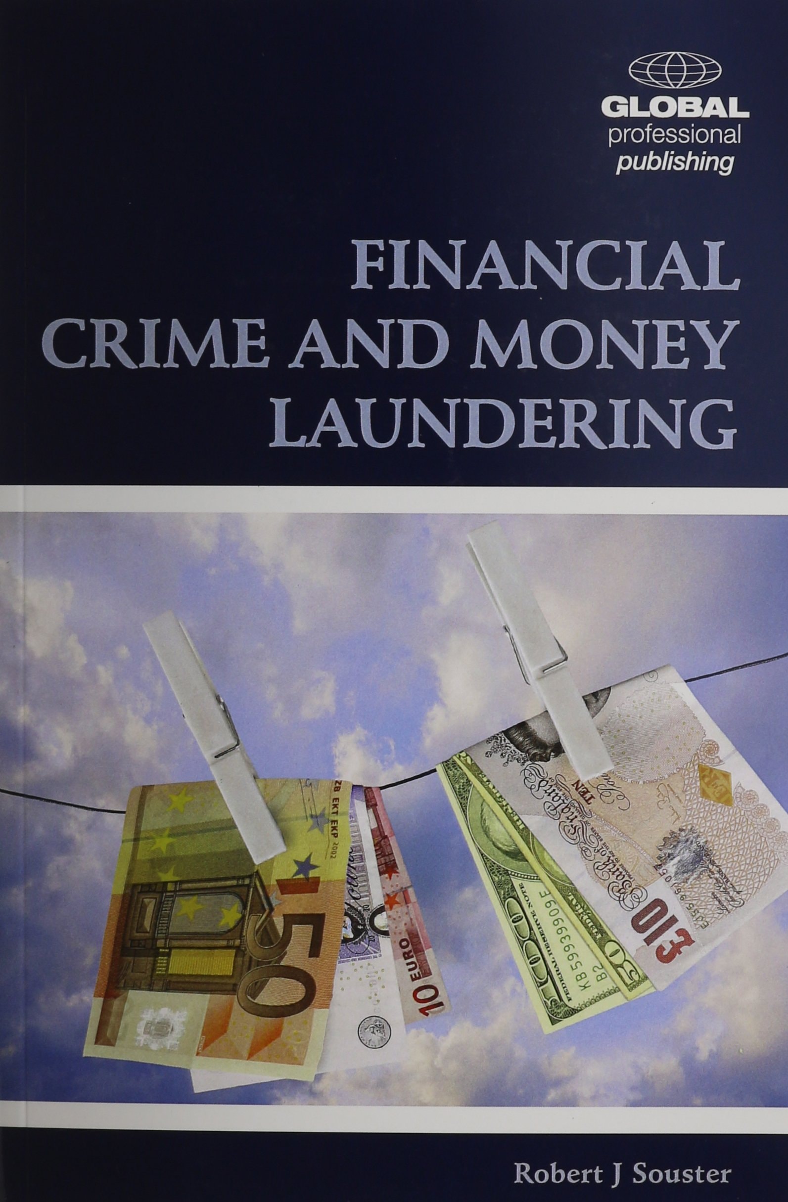 Financial Crime and Money Laundering: Including Anti-Money Lending Policies and Control Systems