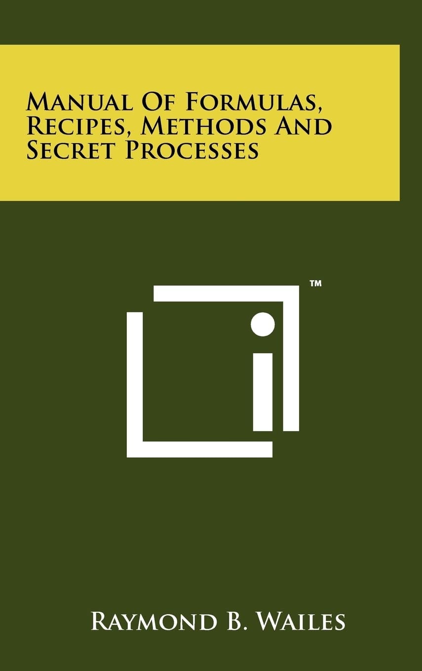 Manual Of Formulas, Recipes, Methods And Secret Processes