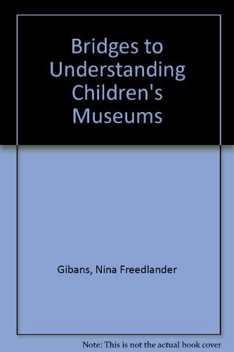 Bridges to Understanding Children's Museums