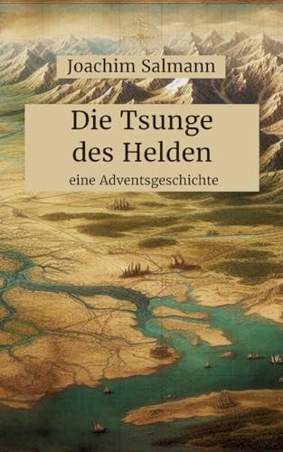 Die Tsunge des Helden: eine Adventsgeschichte (German Edition)