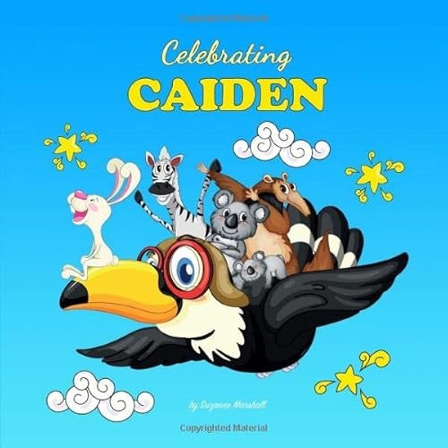 Celebrating Caiden: Personalized Book for Baby Showers, Baby Gifts, Gifts for Kids (Celebrating: Personalized Book for Baby Girl & Boy, Toddler, Showers, Birthdays)