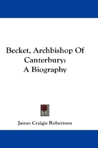 Becket, Archbishop of Canterbury: A Biography