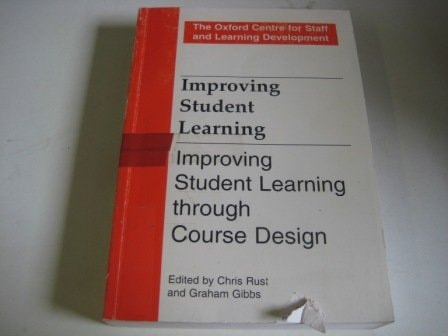Improving Student Learning Through Course Design (Improving Student Learning)